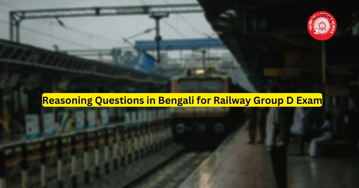 Reasoning Questions in Bengali for Railway Group D Exam